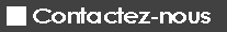 Contactez-nous Contactez-nous